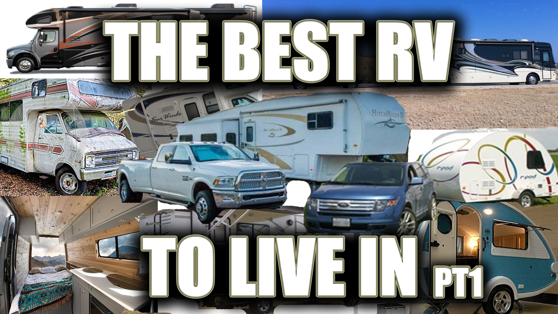 WHAT IS THE BEST RV OR VEHICLE TO LIVE IN FULL TIME? PART 1 - HOBOTECH ...